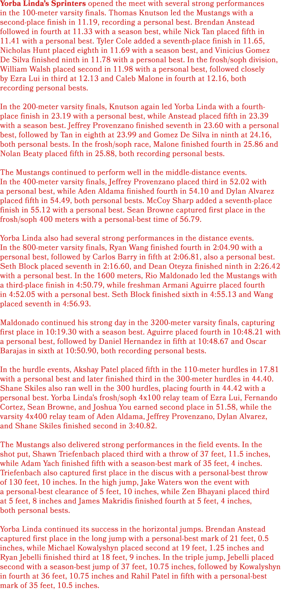 Yorba Linda’s Sprinters opened the meet with several strong performances in the 100 meter varsity finals. Thomas Knut...