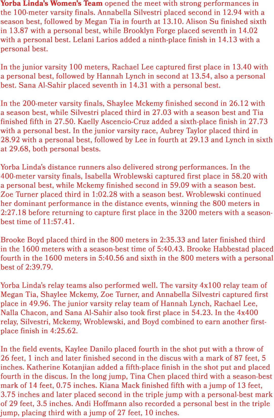 Yorba Linda’s Women’s Team opened the meet with strong performances in the 100 meter varsity finals. Annabella Silves...