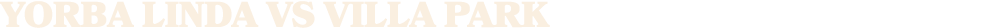 yorba linda vs VILLA PARK
