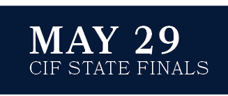 CIF State Finals,MAY 29