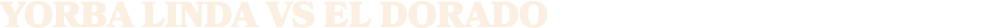 Yorba Linda Vs El Dorado