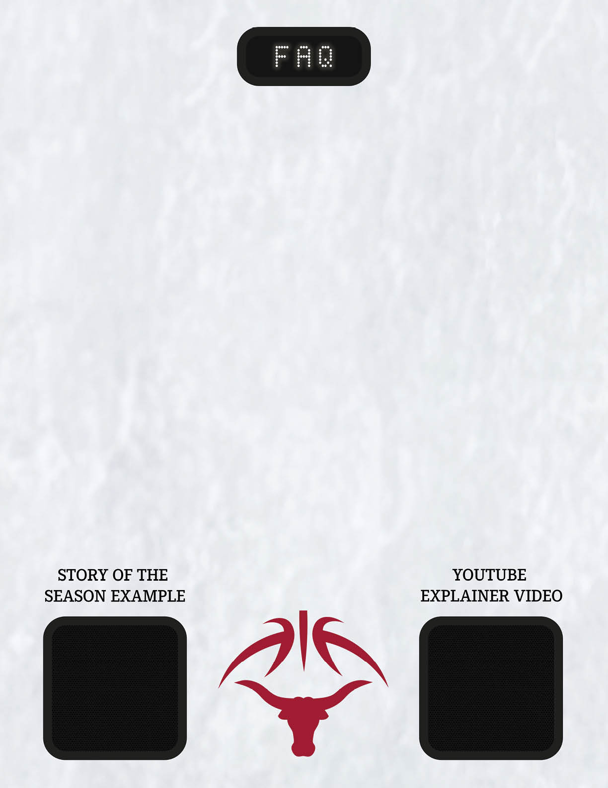 A minimalist graphic features the letters FHU at the top, a stylized maroon basketball and longhorn logo in the center, and two black squares labeled Story of the Season Example and YouTube Explainer Video at the bottom corners. Description generated by AI