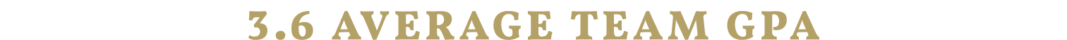 3.6 AVERAGE TEAM GPA
