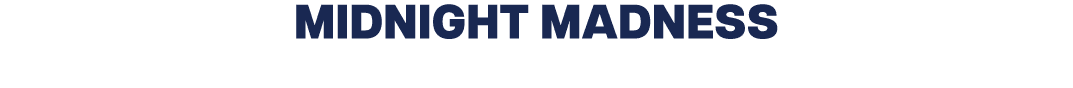 MIDNIGHT MADNESS