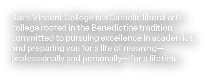 Saint Vincent College is a Catholic liberal arts college rooted in the Benedictine tradition committed to pursuing ex...