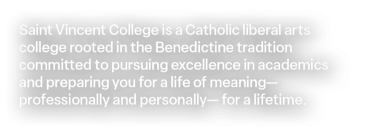 Saint Vincent College is a Catholic liberal arts college rooted in the Benedictine tradition committed to pursuing ex...