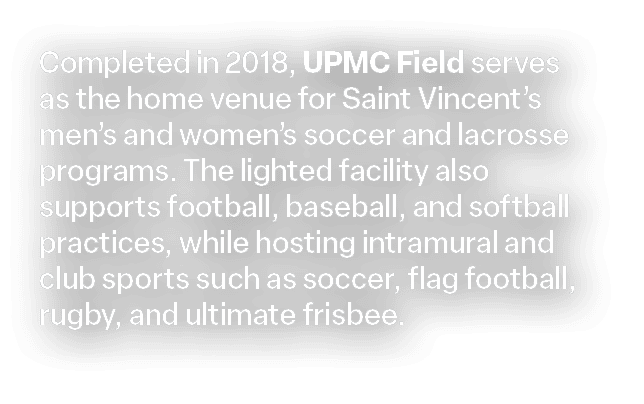 Completed in 2018, UPMC Field serves as the home venue for Saint Vincent’s men’s and women’s soccer and lacrosse prog...
