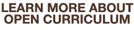 LEARN MORE ABOUT OPEN CURRICULUM 