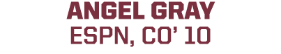 ANGEL GRAY ESPN, CO’ 10