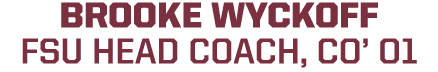BROOKE WYCKOFF FSU HEAD COACH, CO’ 01