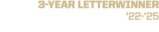 3 YEAR LETTERWINNER ‘22 ‘25
