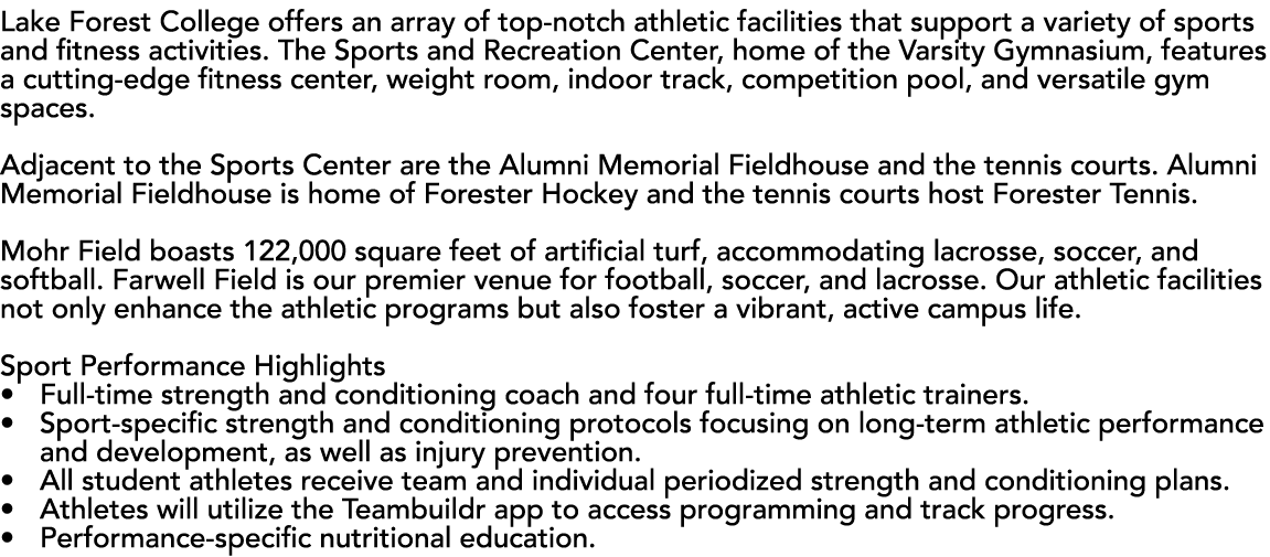 Lake Forest College offers an array of top notch athletic facilities that support a variety of sports and fitness act...