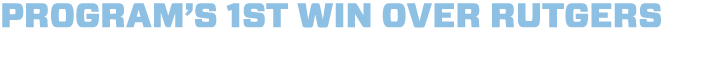 PROGRAM’S 1ST WIN OVER RUTGERS 2015