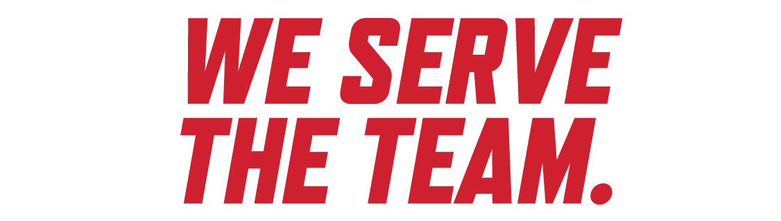 WE SERVE THE TEAM.
