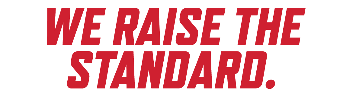 WE RAISE THE STANDARD.