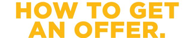 HOW TO GET AN OFFER.