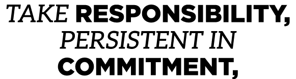 take responsibility, persistent in commitment,
