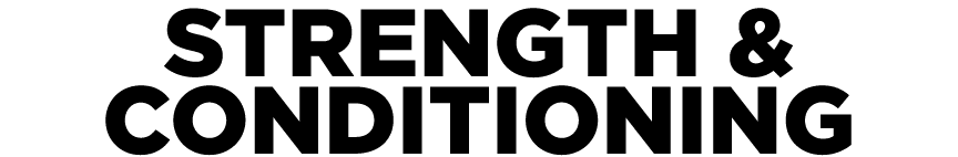 STRENGTH & CONDITIONING