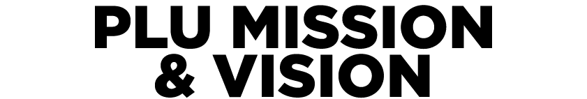 PLU MISSION & VISION