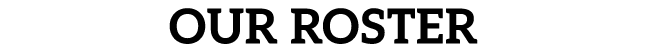 OUR roster