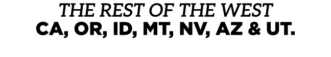 THE REST OF THE WEST CA, OR, ID, MT, NV, AZ & UT.