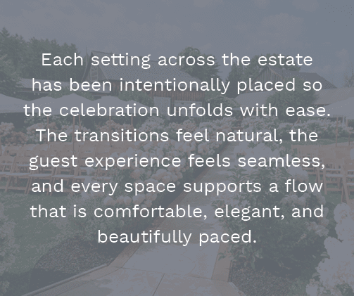 Each setting across the estate has been intentionally placed so the celebration unfolds with ease. The transitions fe...