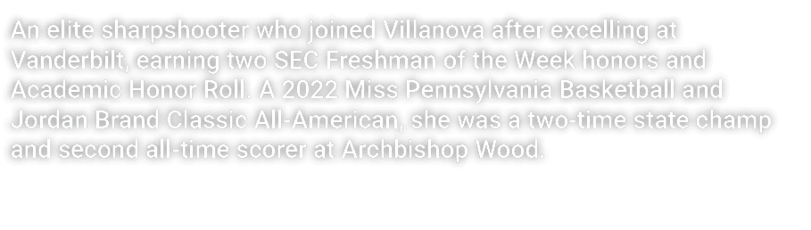 An elite sharpshooter who joined Villanova after excelling at Vanderbilt, earning two SEC Freshman of the Week honors...