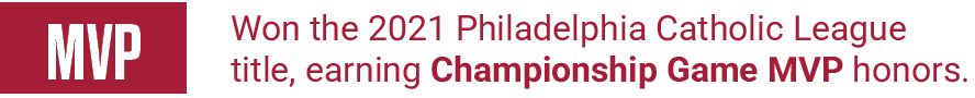 Won the 2021 Philadelphia Catholic League title, earning Championship Game MVP honors.,mv