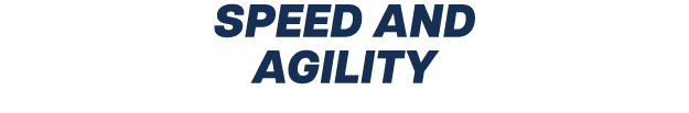 SPEED AND AGILITY
