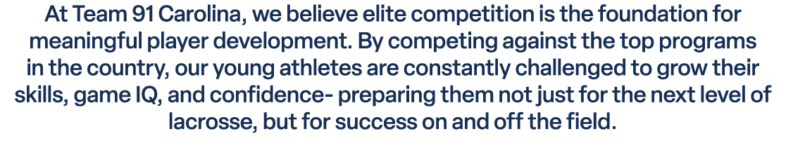 At Team 91 Carolina, we believe elite competition is the foundation for meaningful player development. By competing a...