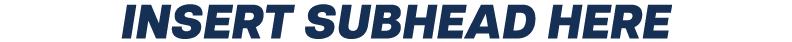INSERT SUBHEAD HERE
