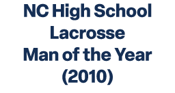 NC High School Lacrosse Man of the Year (2010)