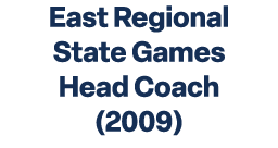 East Regional State Games Head Coach (2009)