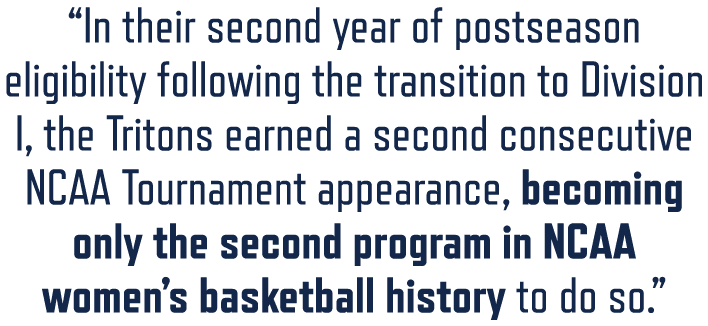 ​“In their second year of postseason eligibility following the transition to Division I, the Tritons earned a second ...