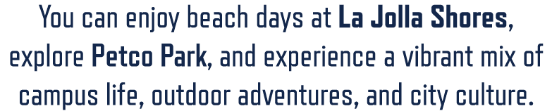 You can enjoy beach days at La Jolla Shores, explore Petco Park, and experience a vibrant mix of campus life, outdoor...
