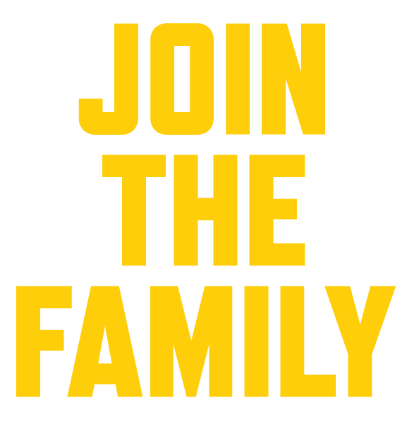 JOIN THE FAMILY