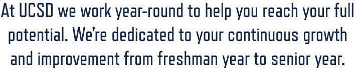 At UCSD we work year round to help you reach your full potential. We’re dedicated to your continuous growth and impro...